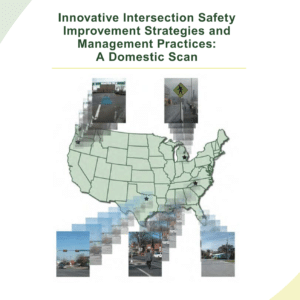 Innovative Intersection Safety Improvement Strategies and Management Practices: A Domestic Scan [PUB]