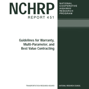 NCHRP Report 451: Guidelines for Warranty, Multi-Parameter, and Best Value Contracting [PUB]